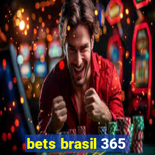 bets brasil 365